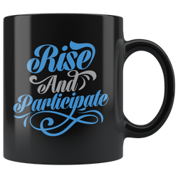 Rise and Participate Mug