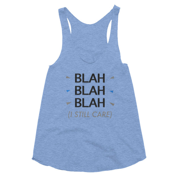 I Still Care - Now Blah That Women's Tri-Blend Racerback Tank Top