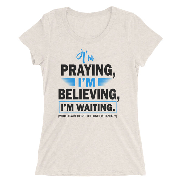 I'm Praying Unisex Tri-Blend T-Shirt