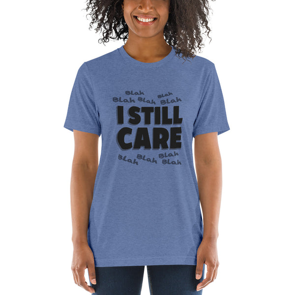 Blah to the 9 I Still Care Women's Tri-Blend T-Shirt