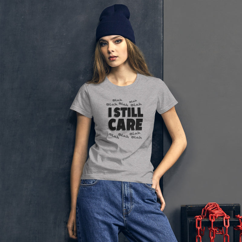 Blah to the 9 I Still Care Women's Fashion Fit T-Shirt