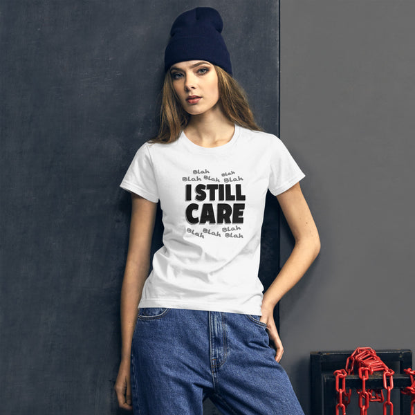 Blah to the 9 I Still Care Women's Fashion Fit T-Shirt