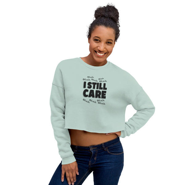 Blah to the 9 I Still Care Women's Cropped Sweatshirt