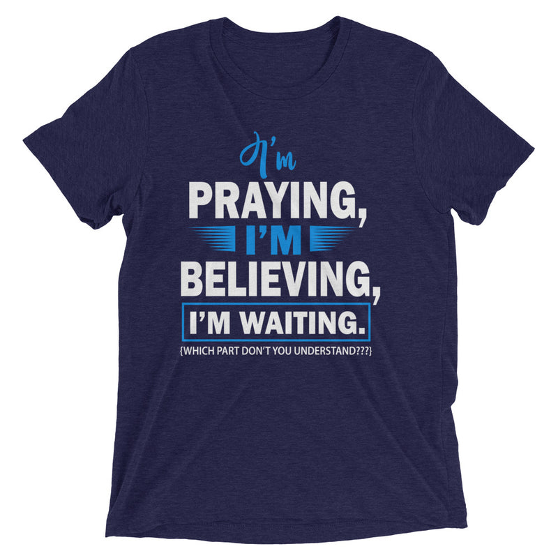 I'm Praying Unisex Tri-Blend T-Shirt