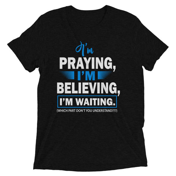 I'm Praying Unisex Tri-Blend T-Shirt