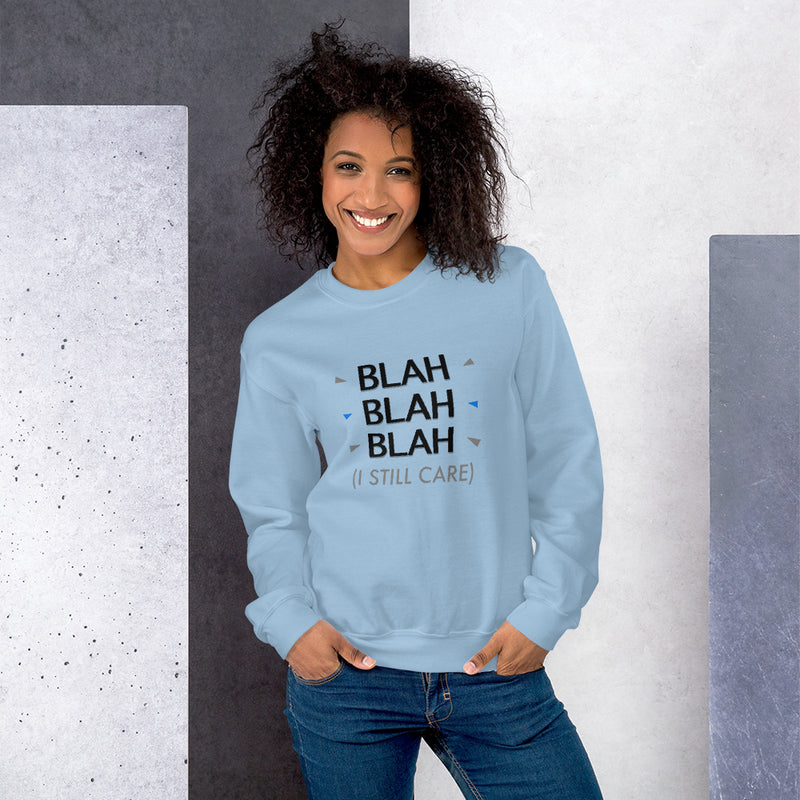 I Still Care - Now Blah That Women's Crew Neck Sweatshirt