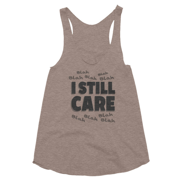 Blah to the 9 I Still Care Women's Tri-Blend Racerback Tank Top