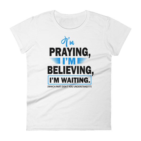 I'm Praying Women's Fitted T-Shirt