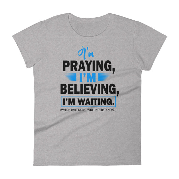 I'm Praying Women's Fitted T-Shirt