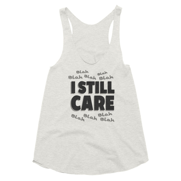 Blah to the 9 I Still Care Women's Tri-Blend Racerback Tank Top