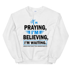 I'm Praying Unisex Sweatshirt