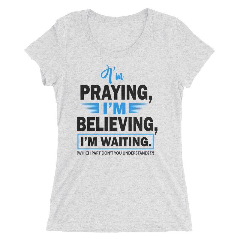 I'm Praying Unisex Tri-Blend T-Shirt