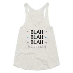 I Still Care - Now Blah That Women's Tri-Blend Racerback Tank Top