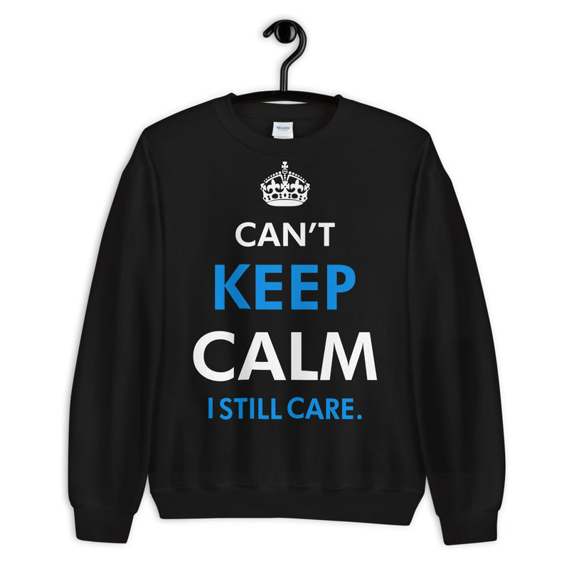 Can't Keep Calm Unisex Crew Neck Sweatshirt