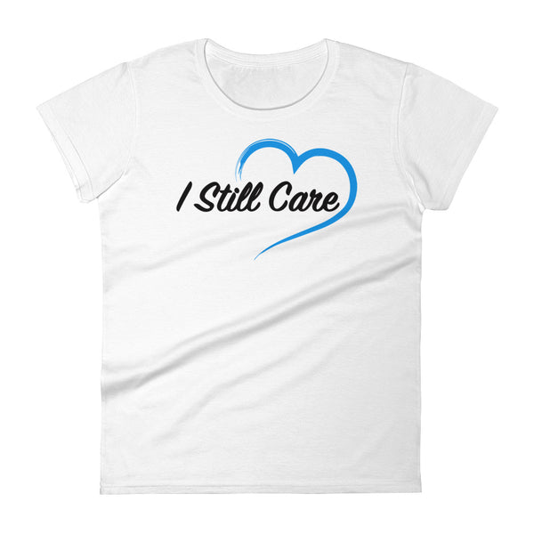 I Still Care Heart Women's Fashion Fit T-Shirt