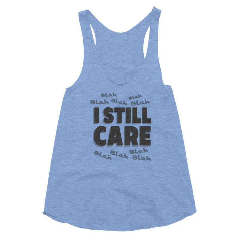 Blah to the 9 I Still Care Women's Tri-Blend Racerback Tank Top