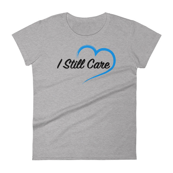 I Still Care Heart Women's Fashion Fit T-Shirt