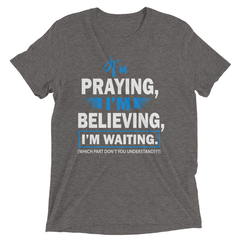 I'm Praying Unisex Tri-Blend T-Shirt