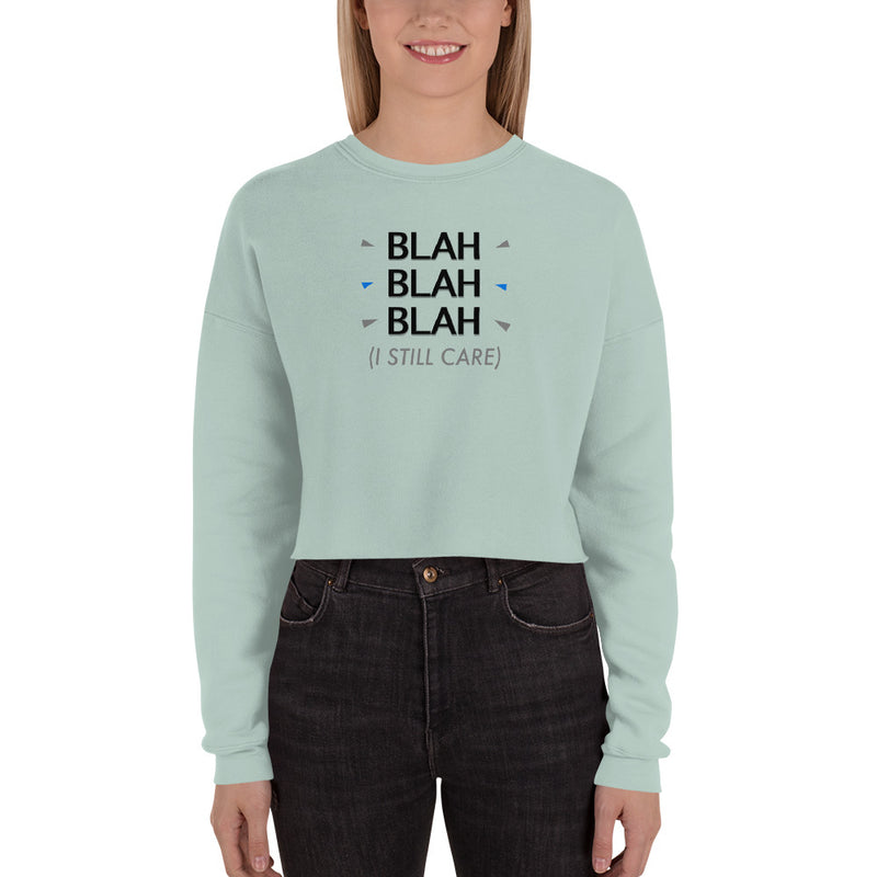 I Still Care - Now Blah That Women's Cropped Sweatshirt