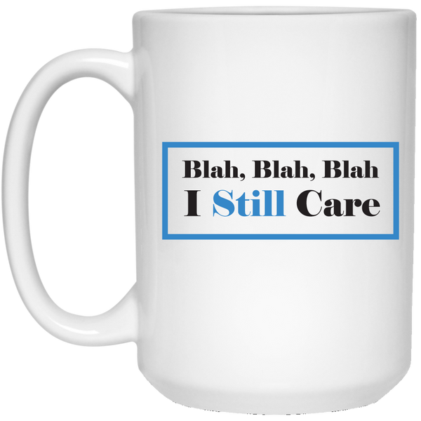 Blah, Blah, Blah I Still Care Mug